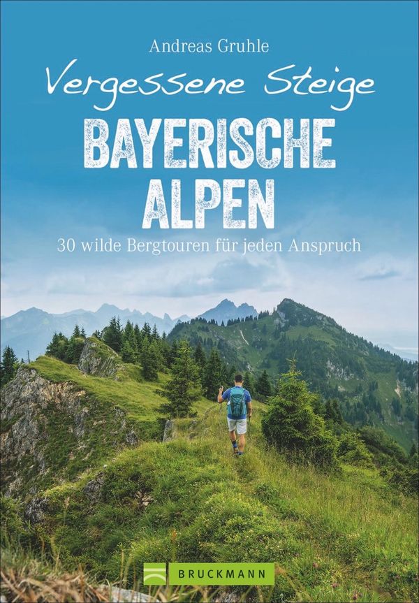 Vergessene Steige Bayerische Alpen - Andreas Gruhle (Buch)