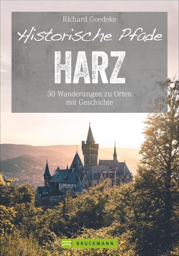 Historische Pfade Harz - Richard Goedeke (Buch)