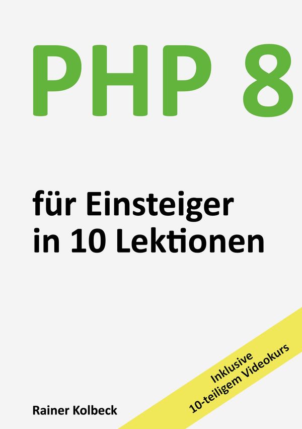 PHP 8 für Einsteiger in 10 Lektionen - Rainer Kolbeck (Buch)