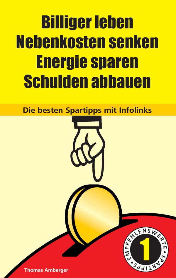 Billiger Leben - Nebenkosten senken - Energie sparen - Schulden abb...