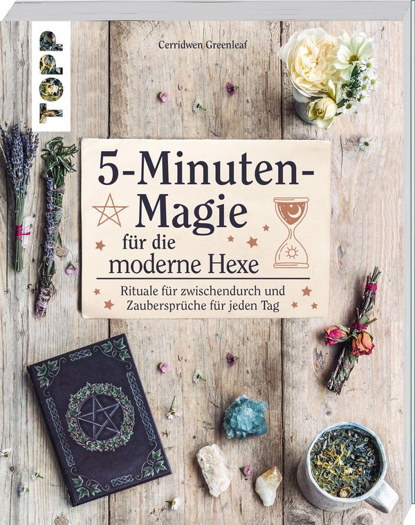 5-Minuten-Magie für die moderne Hexe - Cerridwen Greenleaf (Buch)