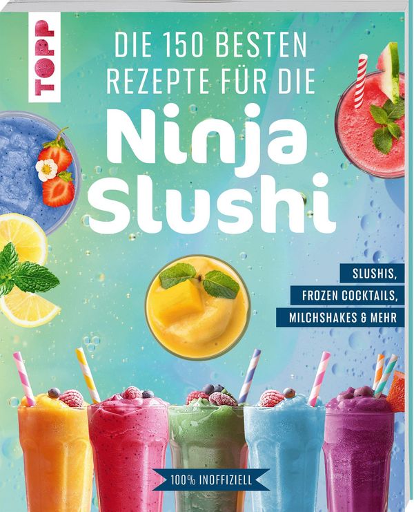 Die 150 besten Rezepte für die Ninja Slushi - Frechverlag (Buch)