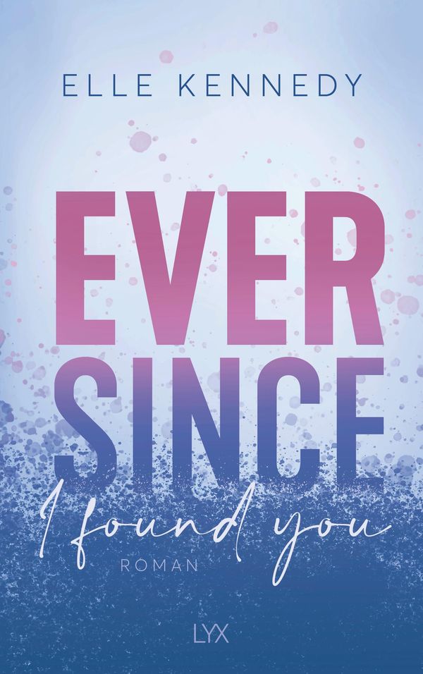 Ever Since I Found You - Elle Kennedy (Buch)