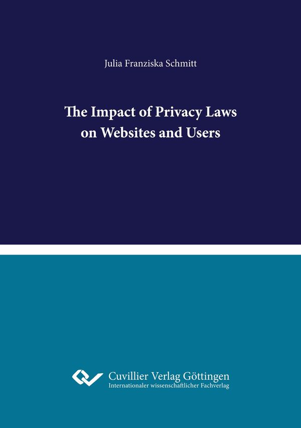 The Impact of Privacy Laws on Websites and Users - Julia Schmitt