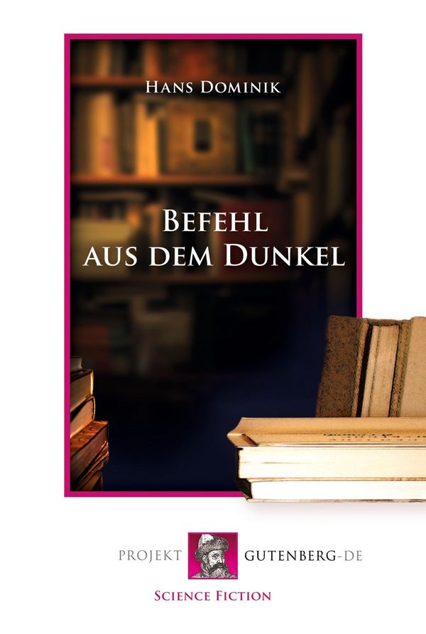 Befehl aus dem Dunkel - Hans Dominik (Buch)