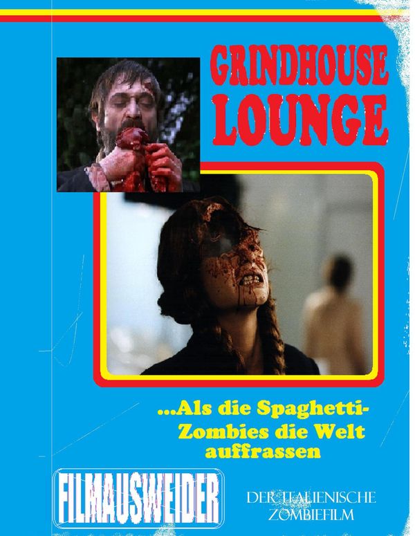 Grindhouse Lounge: ...Als die Spaghetti-Zombies die Welt auffraßen ...