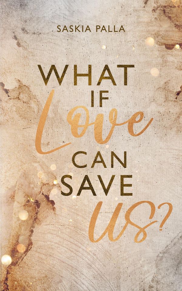 What if love can save us? - Saskia Palla (Buch)