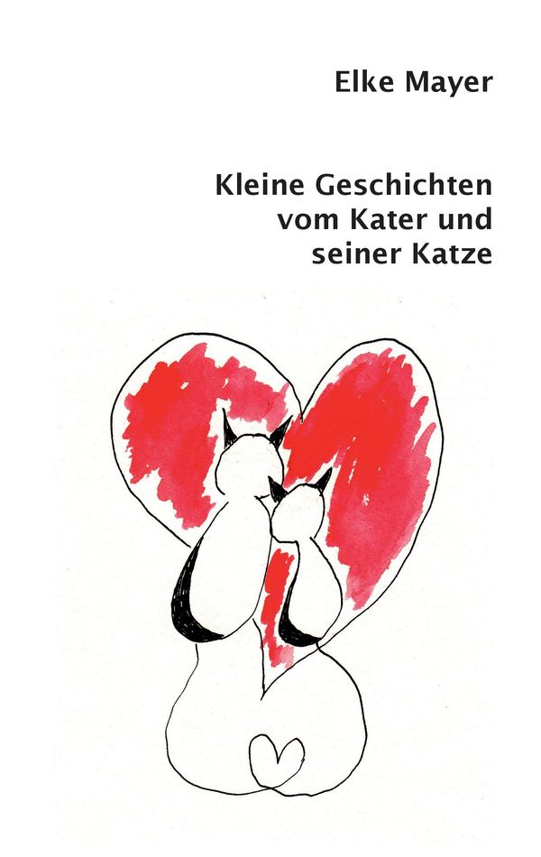 Kleine Geschichten vom Kater und seiner Katze - Elke Mayer (Buch)