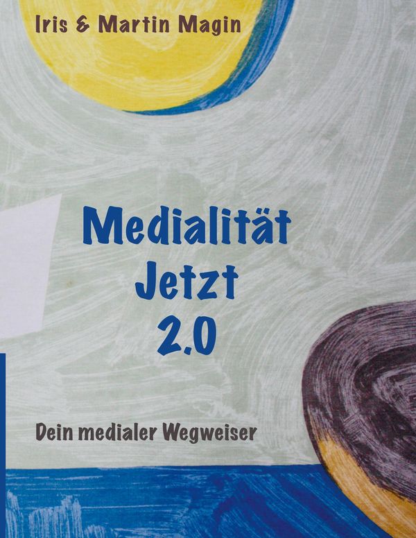 Medialität Jetzt 2.0 - Iris Magin (Buch)