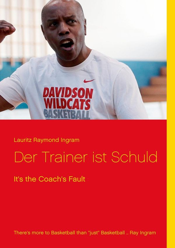 Der Trainer ist Schuld - Lauritz Raymond Ingram (Buch)