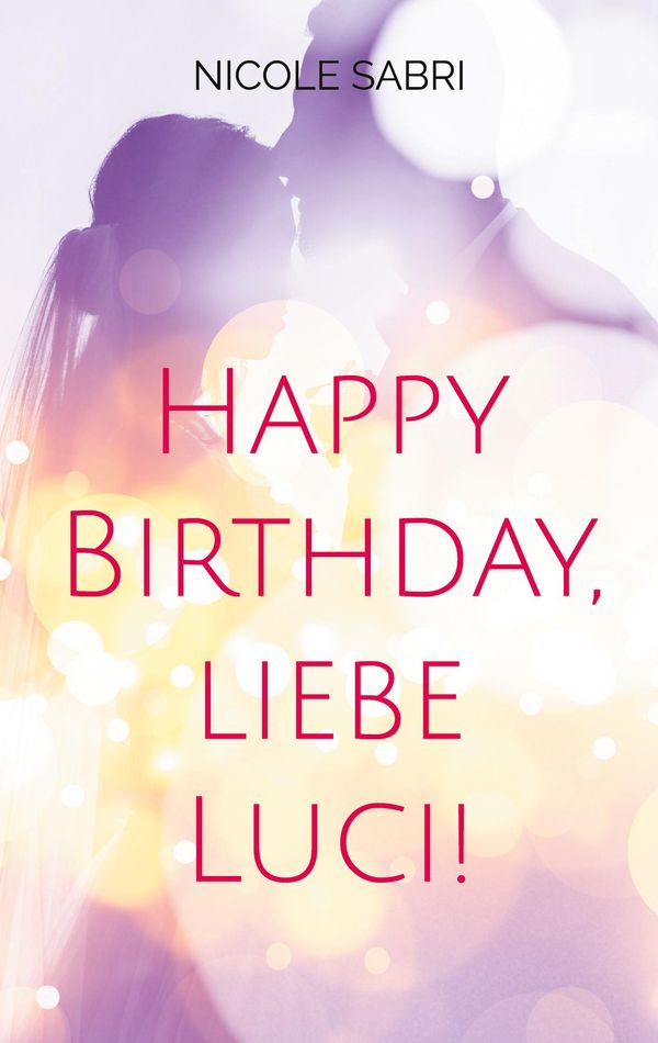 Happy Birthday, liebe Luci! - Nicole Sabri (Buch)