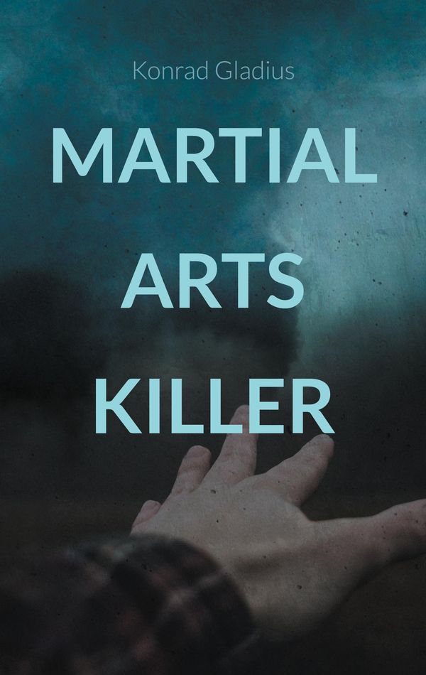 Martial Arts Killer - Konrad Gladius (Buch)