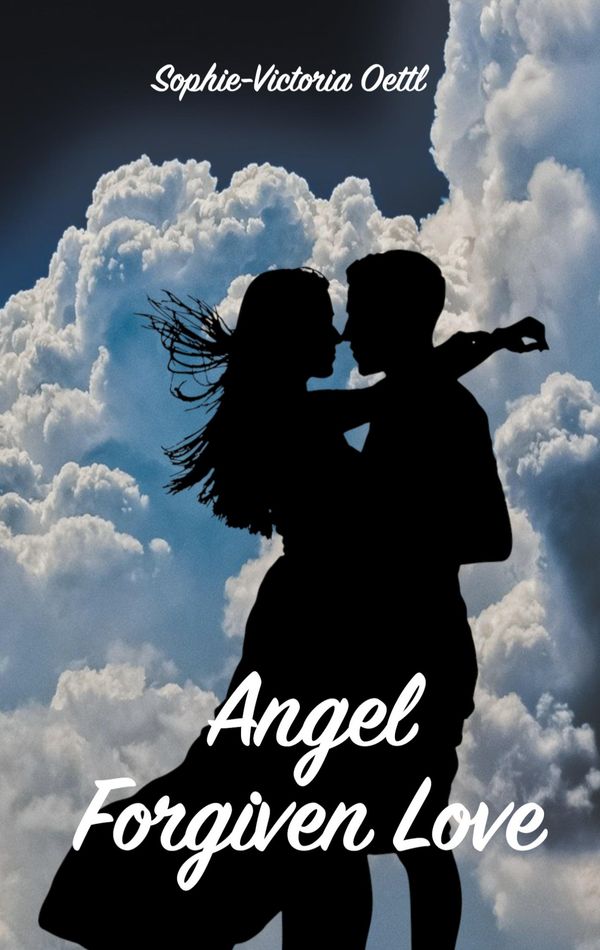 Angel - Forgiven Love - Sophie-Victoria Oettl (Buch)