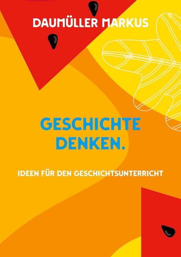 Geschichte denken. - Daumüller Markus (Buch)