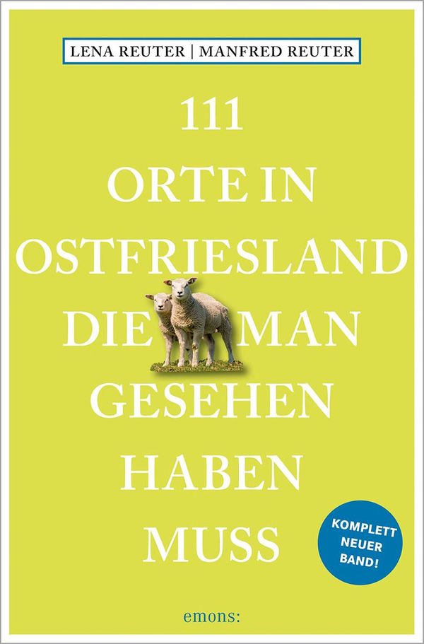 111 Orte in Ostfriesland, die man gesehen haben muss - Manfred Reuter