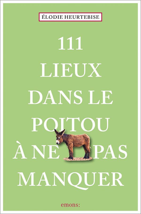 111 Lieux dans le Poitou à ne pas manquer - Élodie Heurtebise (Buch)