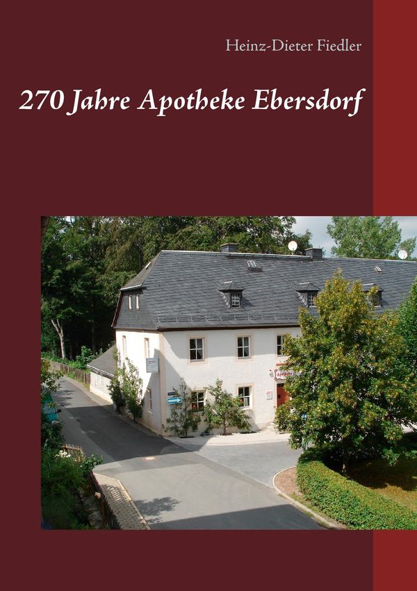 270 Jahre Apotheke Ebersdorf - Heinz-Dieter Fiedler (Buch)