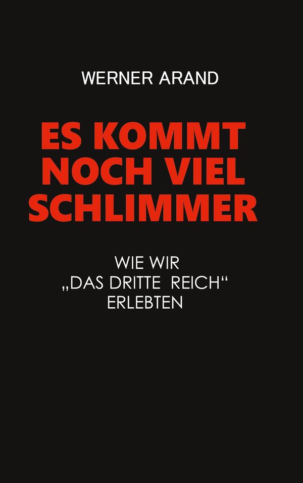 Es kommt noch viel schlimmer - Werner Arand (Buch)