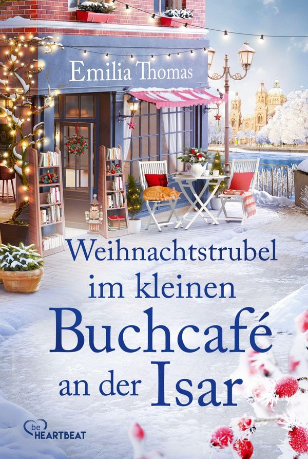Weihnachtstrubel im kleinen Buchcafé an der Isar - Emilia Thomas