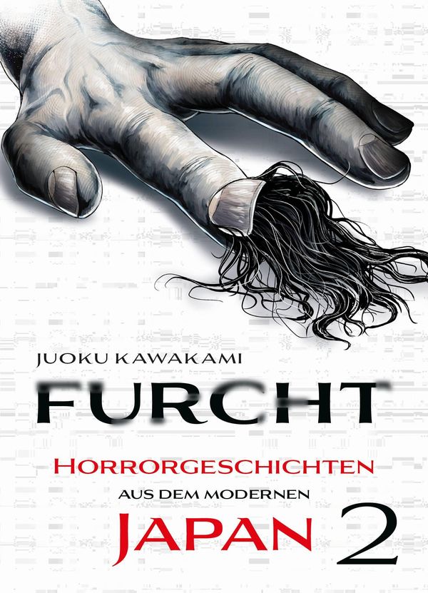 Furcht: Horrorgeschichten aus dem modernen Japan 02 - Juoku Kawakami