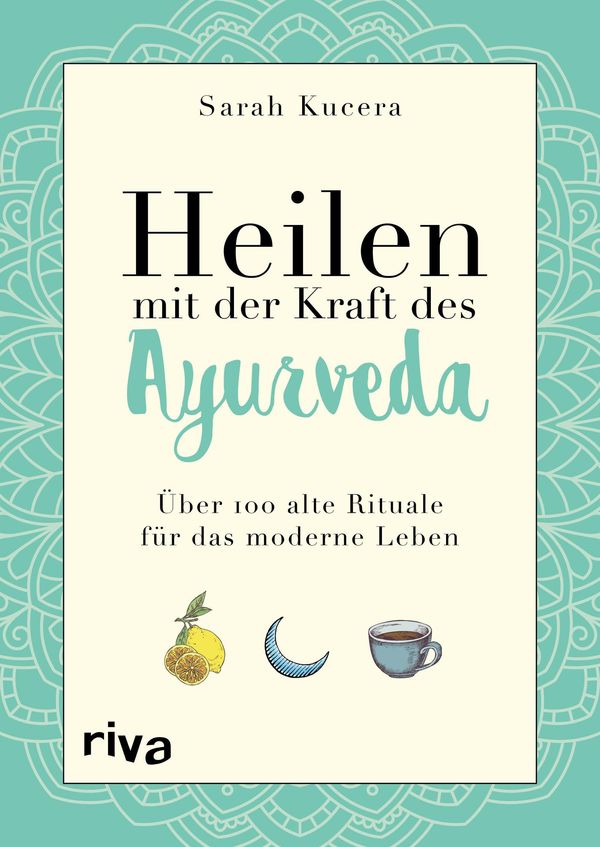 Heilen mit der Kraft des Ayurveda - Sarah Kucera (Buch)