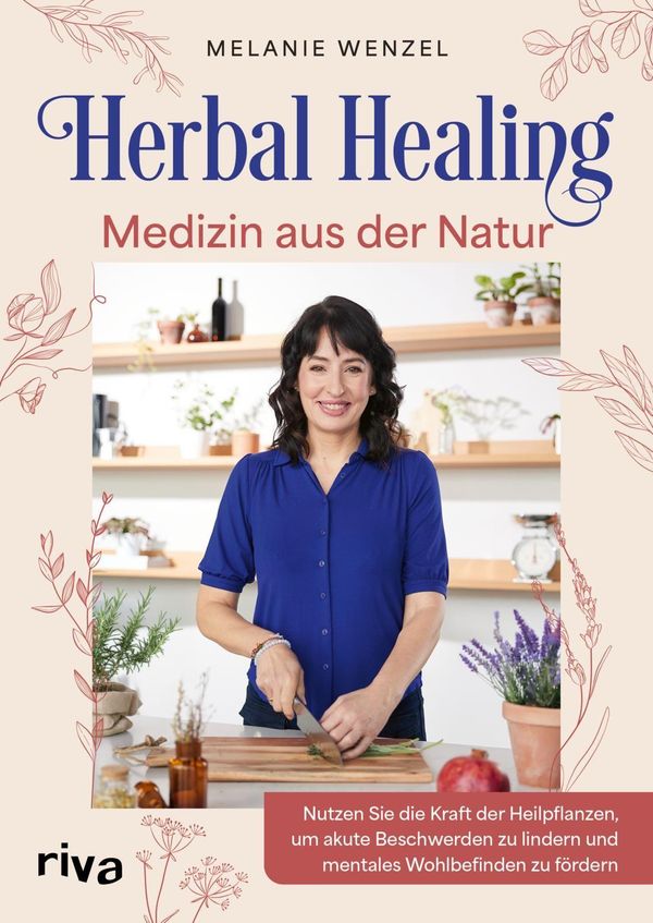 Herbal Healing - Medizin aus der Natur - Melanie Wenzel (Buch)