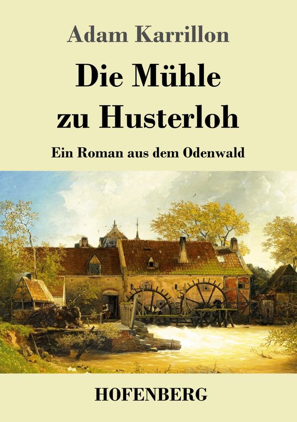 Die Mühle zu Husterloh - Adam Karrillon (Buch)