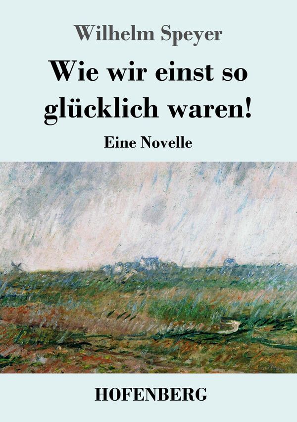 Wie wir einst so glücklich waren! - Wilhelm Speyer (Buch)