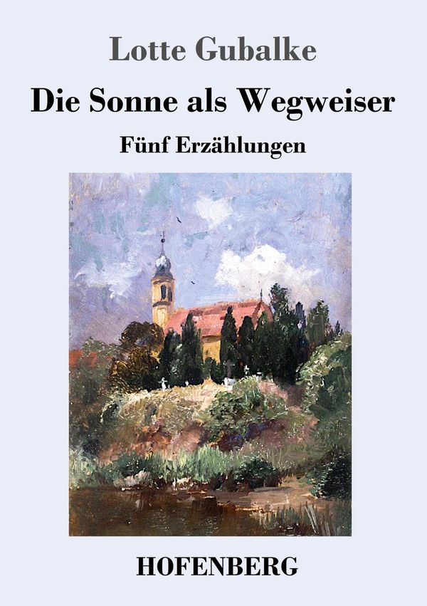 Die Sonne als Wegweiser - Lotte Gubalke (Buch)