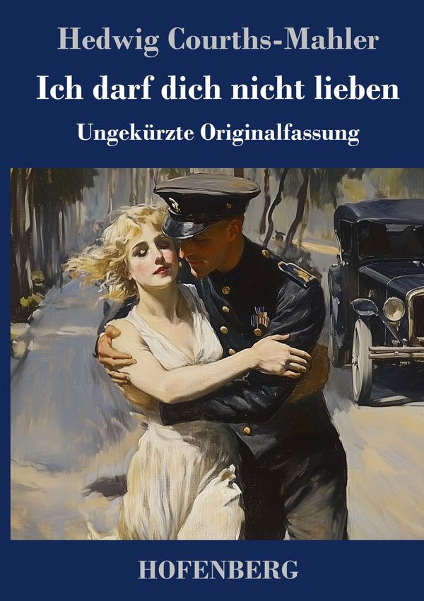 Ich darf dich nicht lieben - Hedwig Courths-Mahler (Buch)