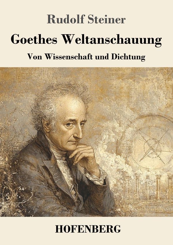 Goethes Weltanschauung - Rudolf Steiner (Buch)