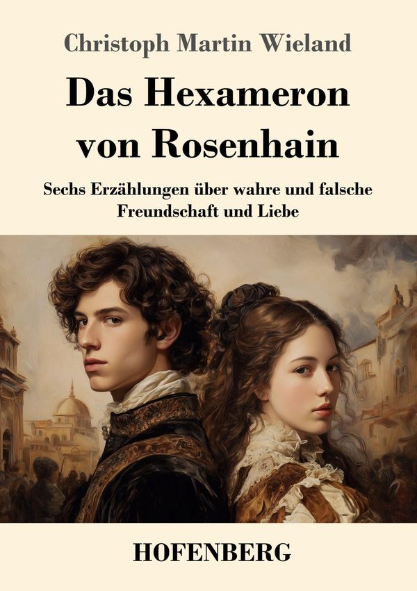 Das Hexameron von Rosenhain - Christoph Martin Wieland (Buch)