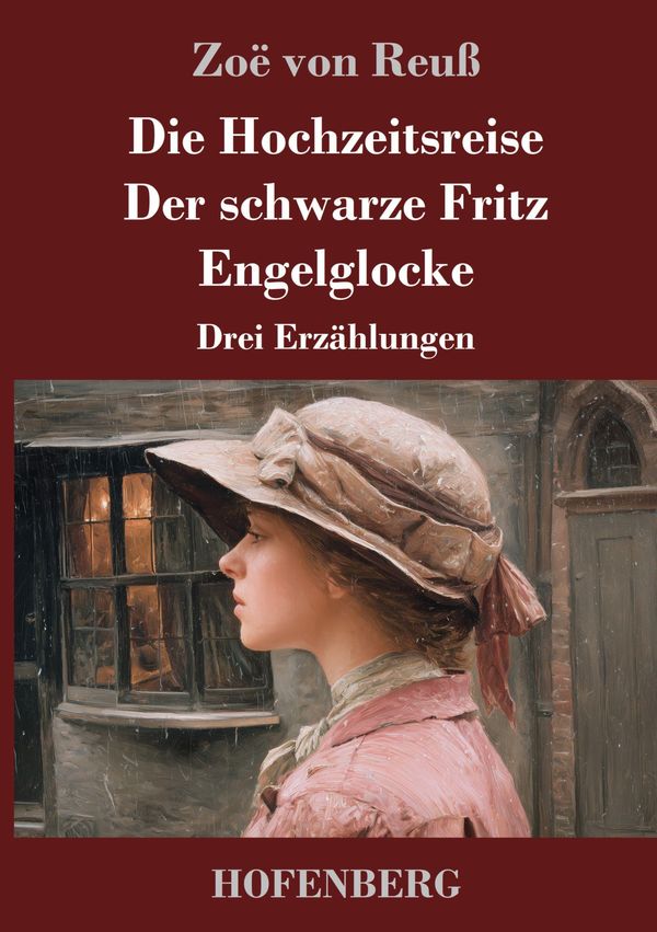 Die Hochzeitsreise / Der schwarze Fritz / Engelglocke - Zoë von Reuß