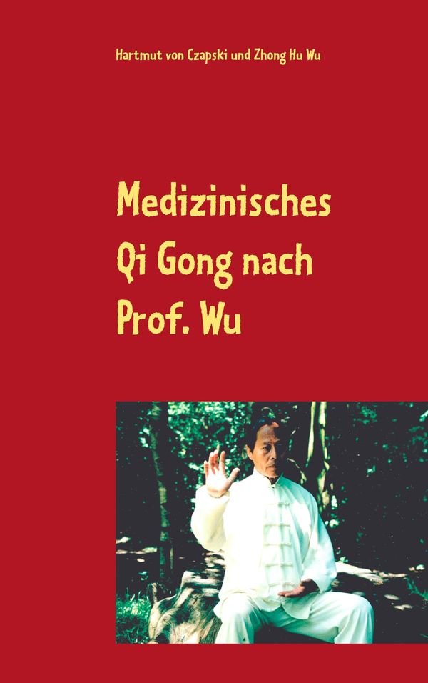 Medizinisches Qi Gong nach Prof. Wu - Hartmut von Czapski (Buch)
