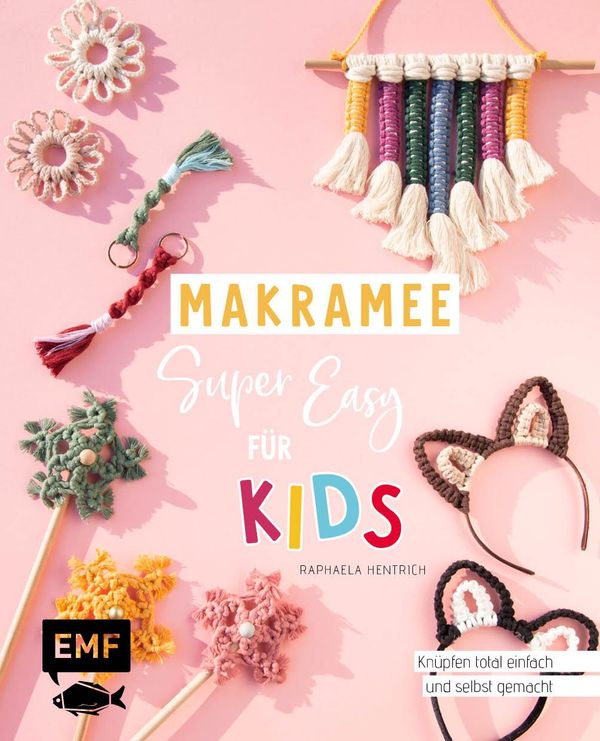 Makramee super easy - Für Kids - Raphaela Hentrich (Buch)