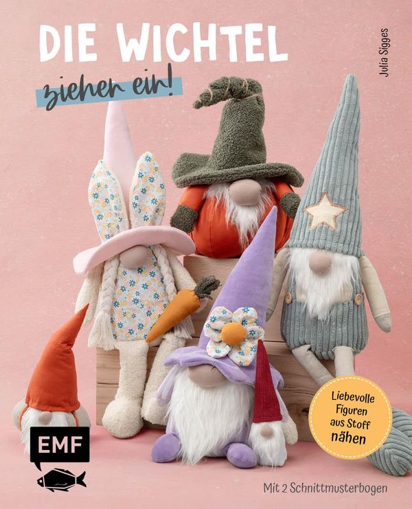 Die Wichtel ziehen ein! - 15 liebevolle Figuren aus Stoff nähen (Buch)