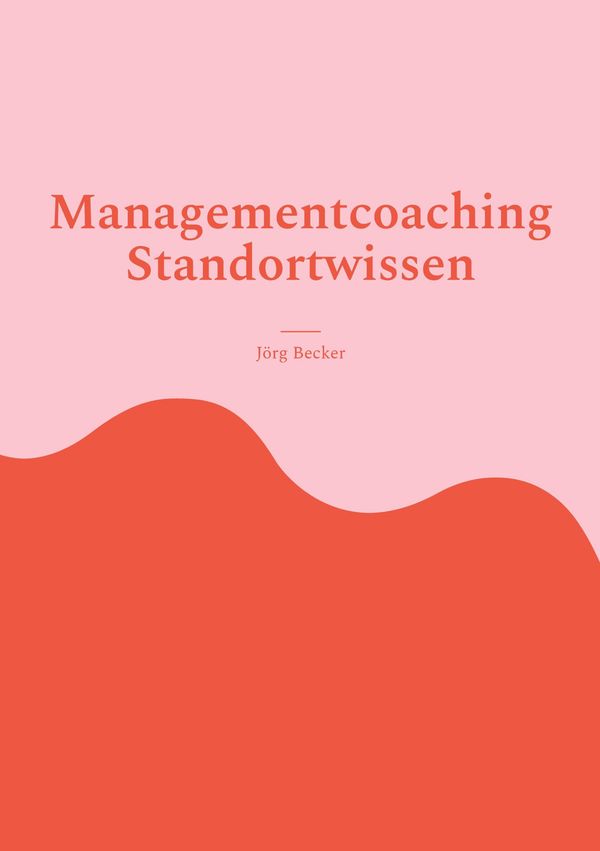 Managementcoaching Standortwissen - Jörg Becker (Buch)