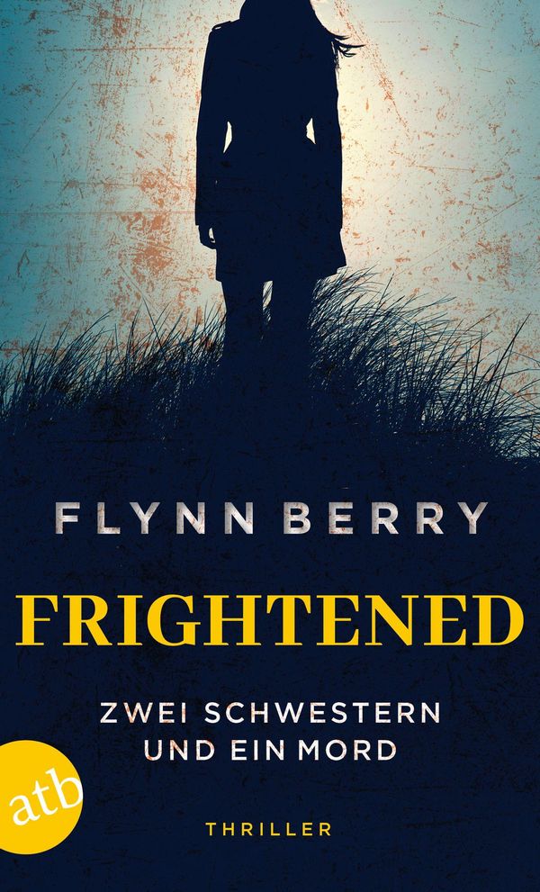 Frightened - Zwei Schwestern und ein Mord - Flynn Berry (Buch)