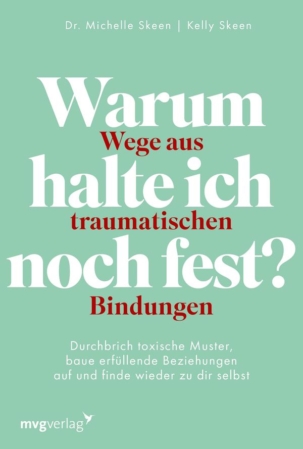 Warum halte ich noch fest? - Wege aus traumatischen Bindungen (Buch)