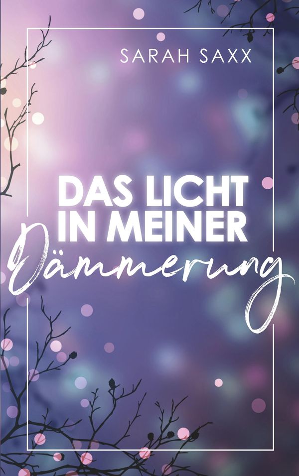Das Licht in meiner Dämmerung - Sarah Saxx (Buch)
