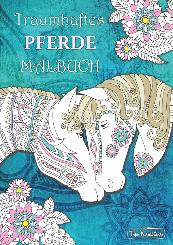 Traumhaftes Pferde Malbuch - Topo Malbücher (Buch)