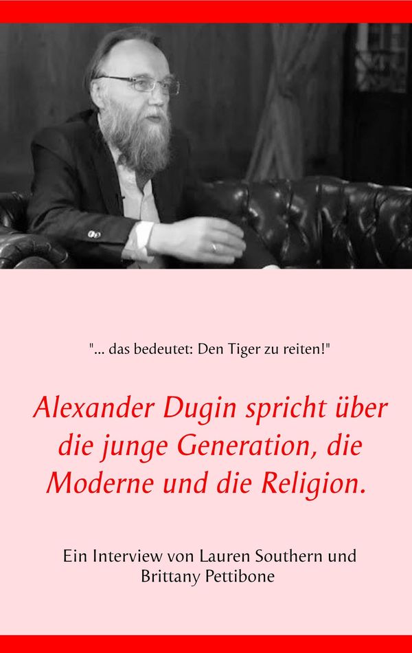 Alexander Dugin spricht über die junge Generation, die Moderne und ...