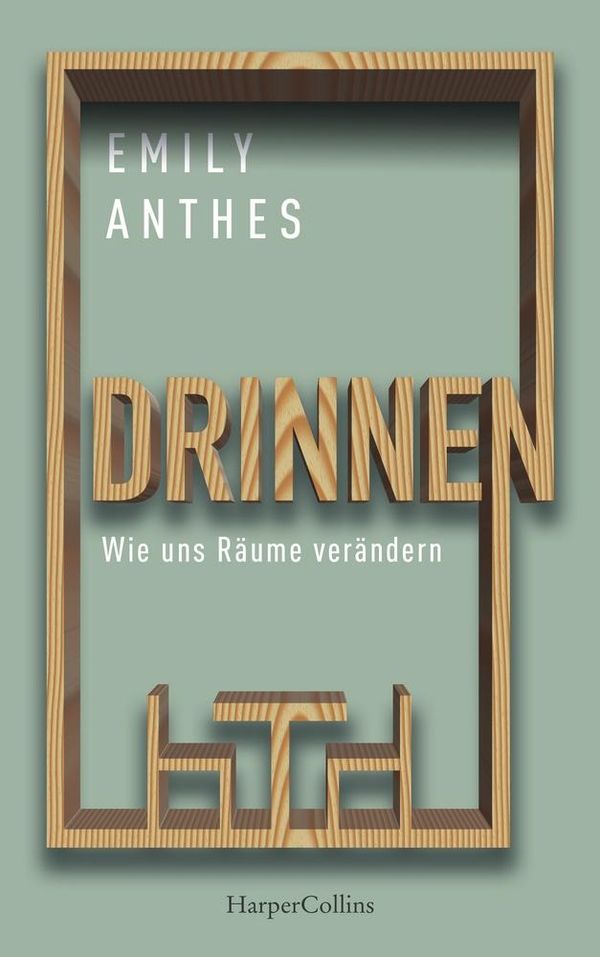 Drinnen - Wie uns Räume verändern - Emily Anthes (Buch)