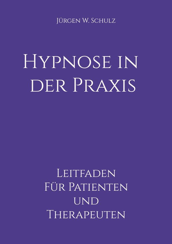 Hypnose in der Praxis - Jürgen W. Schulz (Buch)