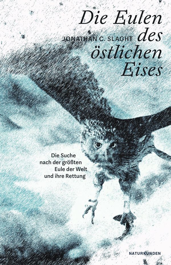 Die Eulen des östlichen Eises - Jonathan C. Slaght (Buch)