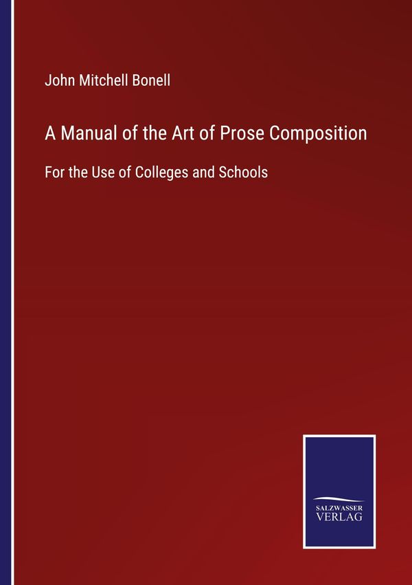 A Manual of the Art of Prose Composition - John Mitchell Bonell (Buch)