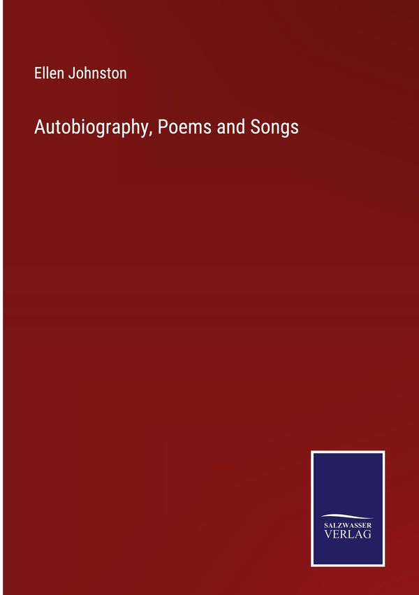 Autobiography, Poems and Songs - Ellen Johnston (Buch)