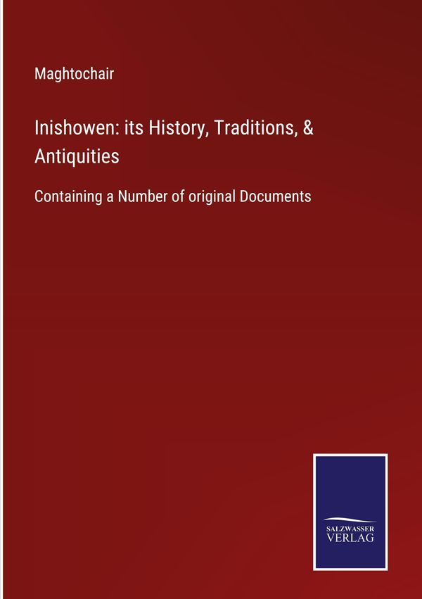 Inishowen: its History, Traditions, & Antiquities - Maghtochair (Buch)