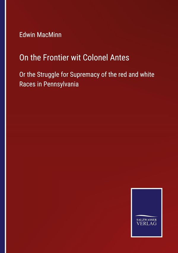 On the Frontier wit Colonel Antes - Edwin Macminn (Buch)