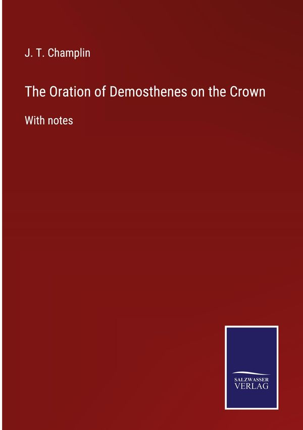 The Oration of Demosthenes on the Crown - J. T. Champlin (Buch)